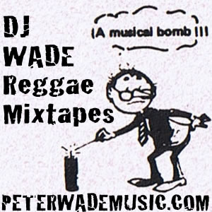 DJ Wade Reggae Mixtapes