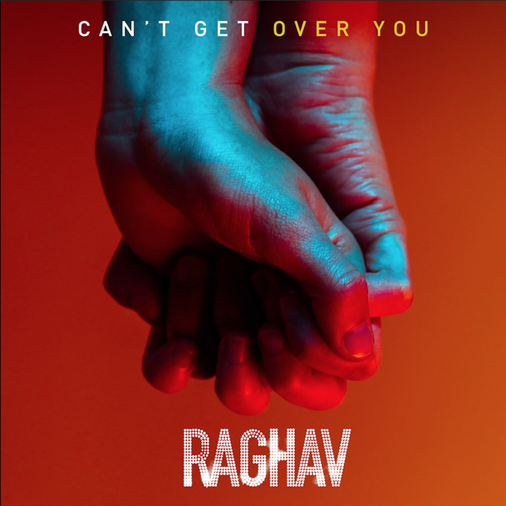Raghav "Can't Get Over You"